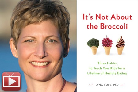 Family Confidential Podcast: It’s Not About the Broccoli:<br> Dina Rose